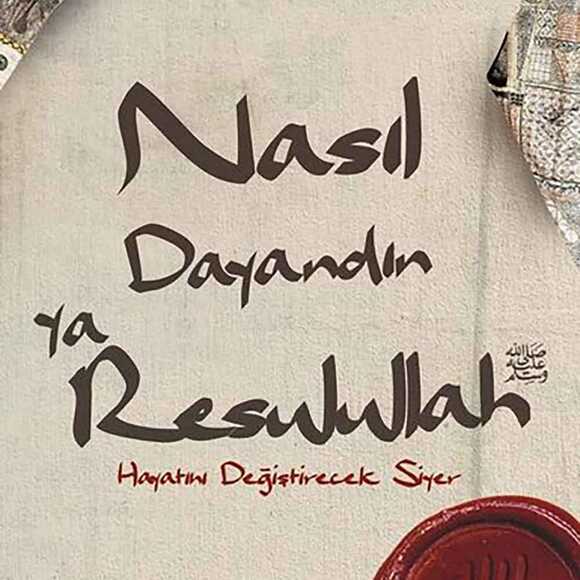 Nasıl Dayandın Ya Rasulullah