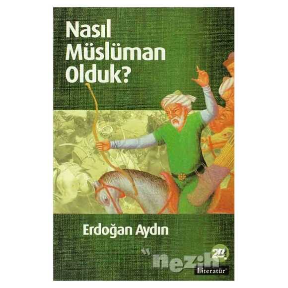 Nasıl Müslüman Olduk?