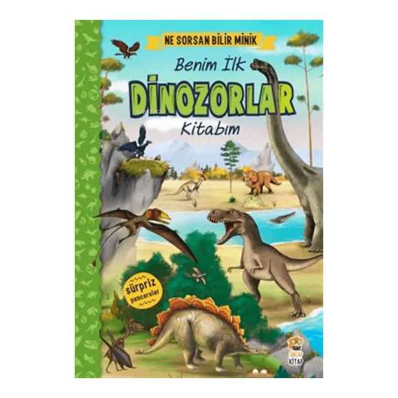 Ne Sorsan Bilir Minik - Benim İlk Dinozor Kitabım