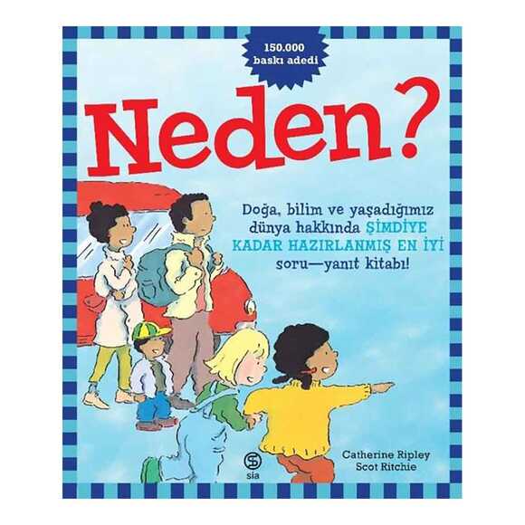 Neden? Doğa Bilim ve Yaşadığımız Dünya Hakkında Şimdiye Kadar Hazırlanmış En İyi Soru - Yanıt Kitab