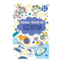 İş Bankası Kültür Yayınları - Noktalari Birliştirelim 6 - 7 Yas Uzayda
