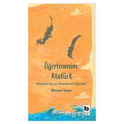 Bilgi Yayıncılık - Öğretmenim Atatürk