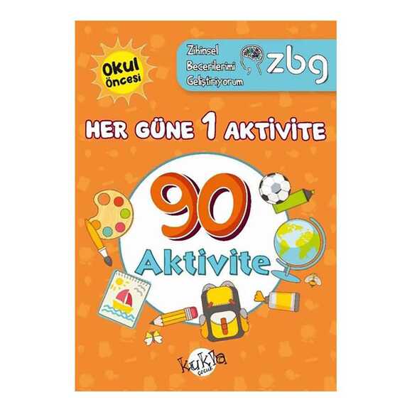 Okul Öncesi Her Güne 1 Aktivite - 90 Aktivite - ZBG Zihinsel Becerilerimi Geliştiriyorum