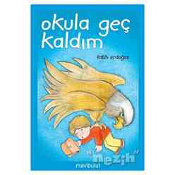 Mavi Bulut Yayınları - Okula Geç Kaldım