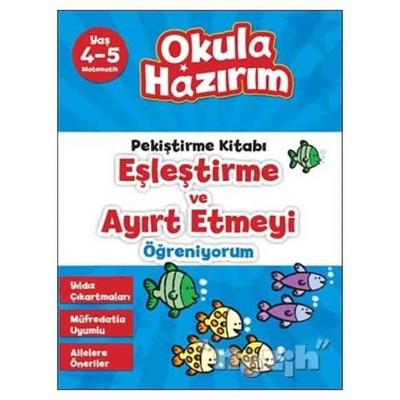 Okula Hazırım 6: Pekiştirme Kitabı Eşleştirme ve Ayırt Etmeyi Öğreniyorum