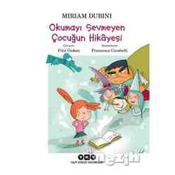 Yapı Kredi Yayınları - Okumayı Sevmeyen Çocuğun Hikayesi