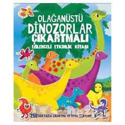 Olağanüstü Dinozorlar Çıkartmalı Eğlenceli Etkinlik Kitabı - Thumbnail