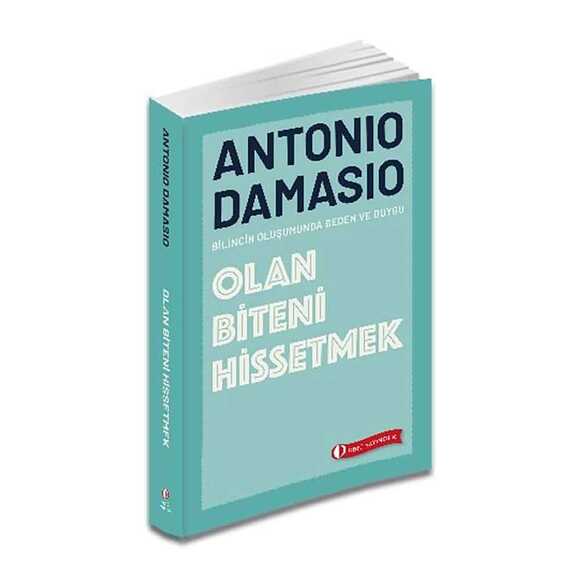 Olan Biteni Hissetmek - Bilincin Oluşumunda Beden ve Duygu