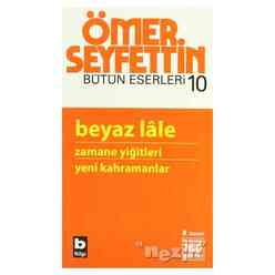 Ömer Seyfettin Bütün Eserleri 10 - Beyaz Lale - Thumbnail