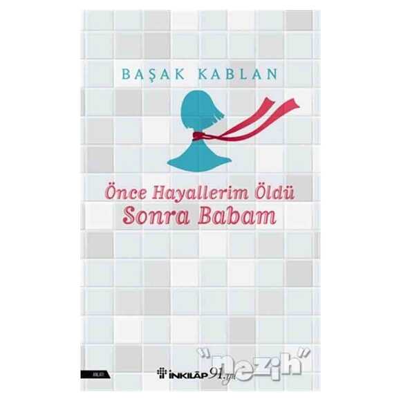 Önce Hayallerim Öldü Sonra Babam