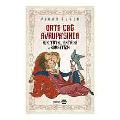 Yeditepe Yayınevi - Orta Çağ Avrupasında Aşk Tutku Entrika Ve Romantizm