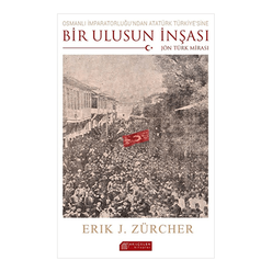 Osmanlı İmparatorluğun’Dan Atatürk Türkiye’Sine Bir Ulusun İnşası-Jön Türk Mirası - Thumbnail