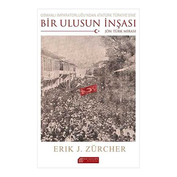 Osmanlı İmparatorluğun’Dan Atatürk Türkiye’Sine Bir Ulusun İnşası-Jön Türk Mirası