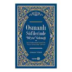 Yeditepe Yayınevi - Osmanlı Sufilerinde Mi’yar Geleneği ve Şeyh Muhammed Nazmi’nin Mi’yar-ı Tarikat-ı İlahi Ad