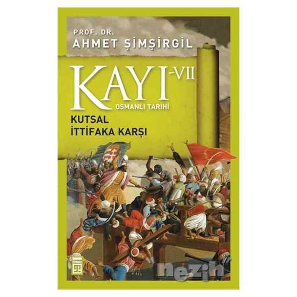 Osmanlı Tarihi Kayı 7 - Kutsal İttifaka Karşı