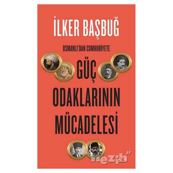 Osmanlı’dan Cumhuriyete Güç Odaklarının Mücadelesi