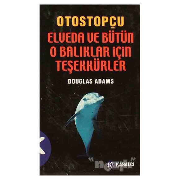 Otostopçu 4. Kitap: Elveda ve Bütün O Balıklar İçin Teşekkürler