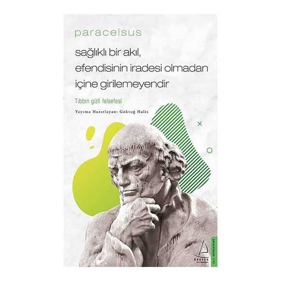 Paracelsus - Sağlıklı Bir Akıl, Efendisinin İradesi Olmadan İçine Girilemeyendir