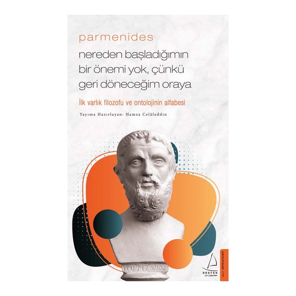 Parmenides Nereden Başladığımın Bir Önemi Çünkü Geri Döneceğim Oraya