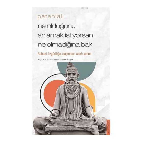 Patanjali - Ne Olduğunu Anlamak İstiyorsan Ne Olmadığına Bak