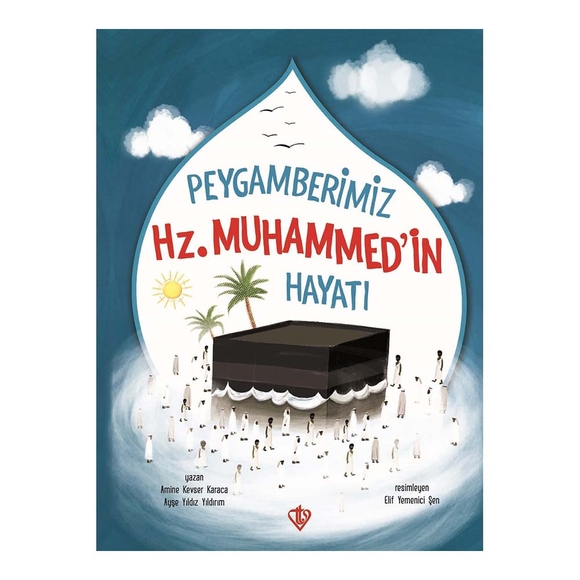 Peygamberimiz HZ.MUHAMMED’in Hayatı