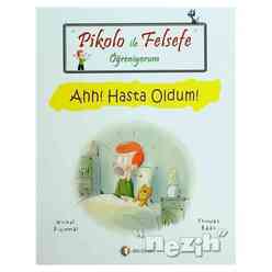 Odtü Yayınları - Pikolo ile Felsefe Öğreniyorum - Ahh! Hasta Oldum!