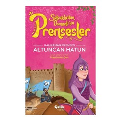 Çelik Yayınevi - Prensesler - Altuncan Hatun