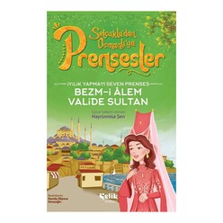 Çelik Yayınevi - Prensesler - Bezmi Alem Valide Sultan