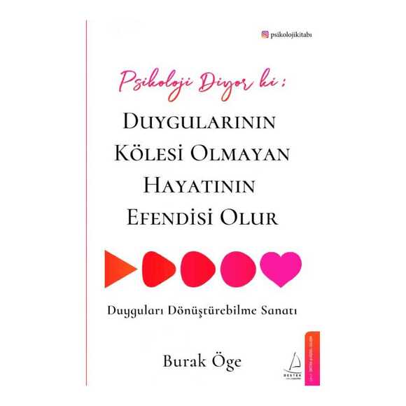 Psikoloji Diyor ki: Duygularının Kölesi Olmayan Hayatının Efendisi Olur
