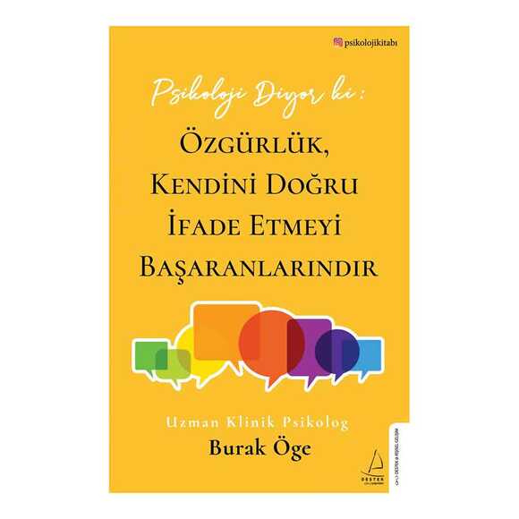 Psikoloji Diyor ki: Özgürlük, Kendini Doğru İfade Etmeyi Başaranlarındır