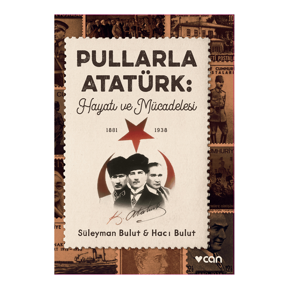 Pullarla Atatürk: Hayatı ve Mücadelesi (1881