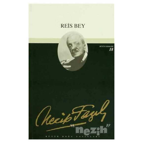 Reis Bey : 17 - Necip Fazıl Bütün Eserleri