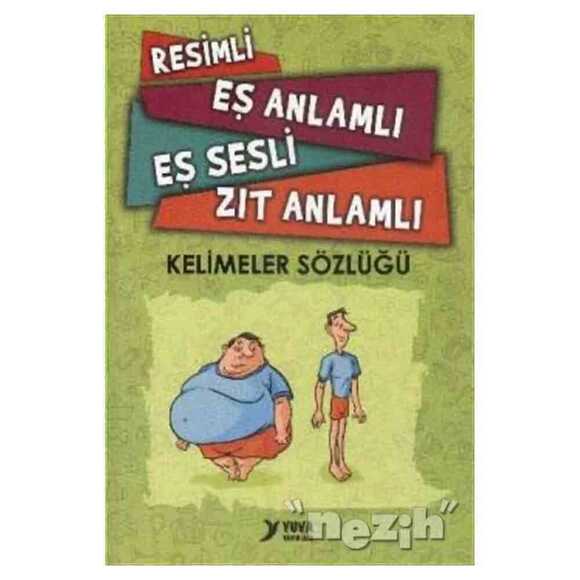 Resimli, Eş Anlamlı, Eş Sesli, Zıt Anlamlı Kelimeler Sözlüğü