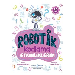 İş Bankası Kültür Yayınları - Robotik Kodlama Etkinliklerim 4-5 Yaş