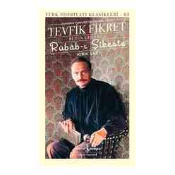 Rübab-ı Şikeste: Kırık Saz - Tevfik Fikret Bütün Şiiirleri 2 - Türk Edebiyatı Klasikleri 83 - Thumbnail