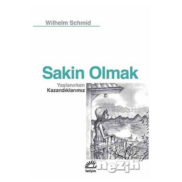 Sakin Olmak : Yaşlanırken Kazandıklarımız