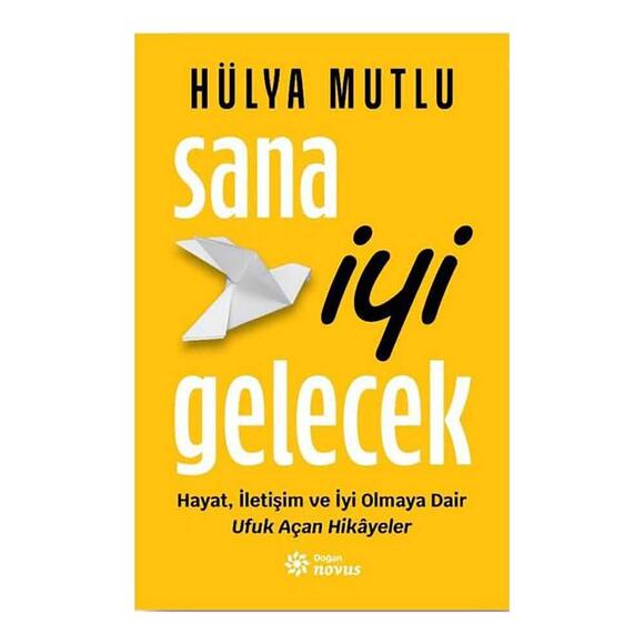 Sana İyi Gelecek - Hayat İletişim ve İyi Olmaya Dair Ufuk Açan Hikayeler