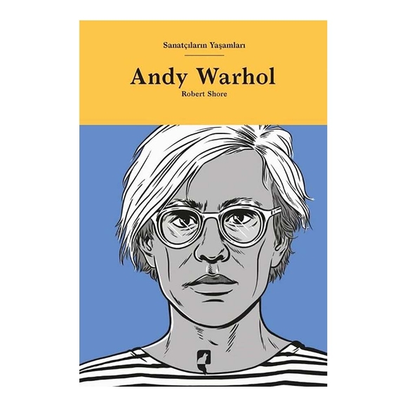 Sanatçıların Yaşamları Andy Warhol