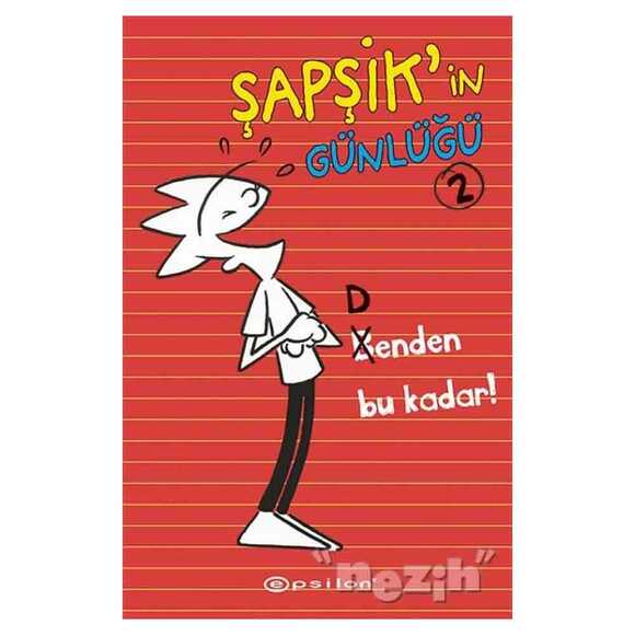 Şapşik’in Günlüğü 2: Benden Bu Kadar!