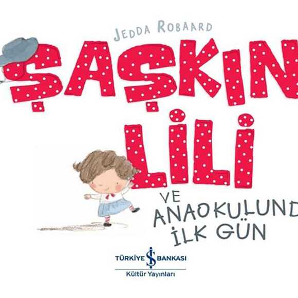 Şaşkın Lili ve Anaokulunda İlk Gün