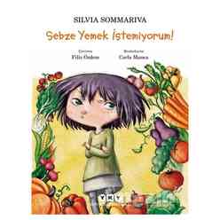 Yapı Kredi Yayınları - Sebze Yemek İstemiyorum!