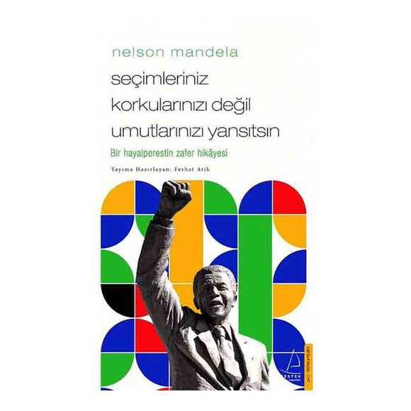 Seçimleriniz Korkularınızı Değil Umutlarınızı Yansıtsın