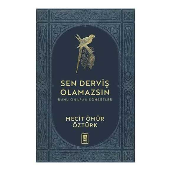 Sen Derviş Olamazsın - Ruhu Onaran Sohbetler