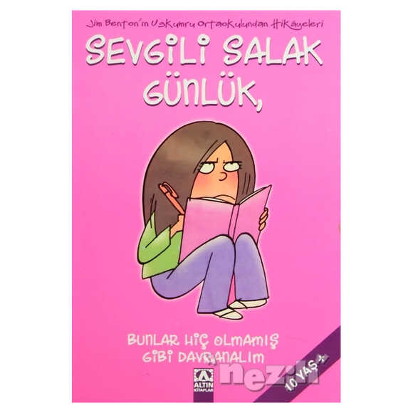 Sevgili Salak Günlük Bunlar Hiç Olmamış Gibi Davranalım