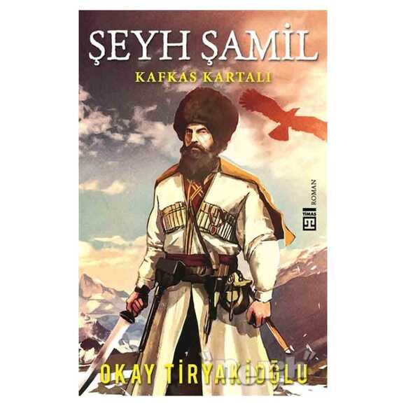 Şeyh Şamil - Kafkas Kartalı