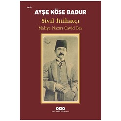Yapı Kredi Yayınları - Sivil İttihatçı - Maliye Nazırı Cavid Bey