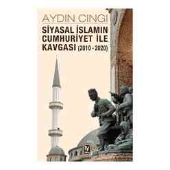 Tekin Yayınevi - Siyasal İslamın Cumhuriyet ile Kavgası (2010-2020)