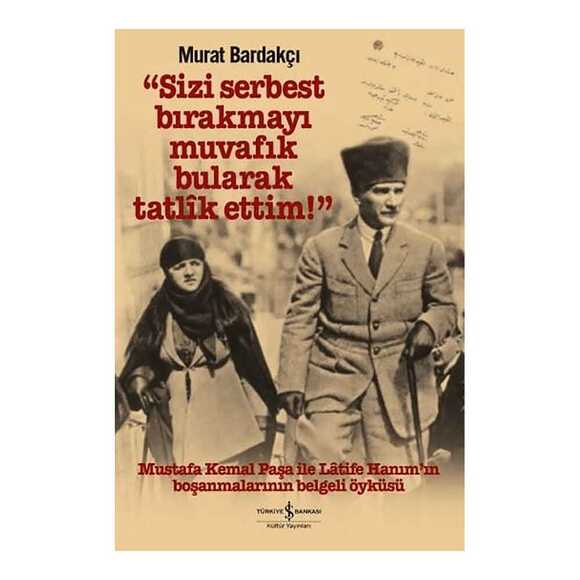 Sizi Serbest Bırakmayı Muvafik Bularak Tatlik Ettim!