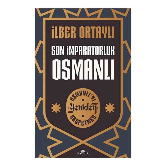 Son İmparatorluk Osmanlı - Osmanlı’yı Yeniden Keşfetmek