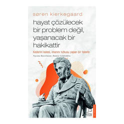 Soren Kierkegaard - Hayat Çözülecek Bir Problem Değil, Yaşanacak Bir Hakikattir - Thumbnail